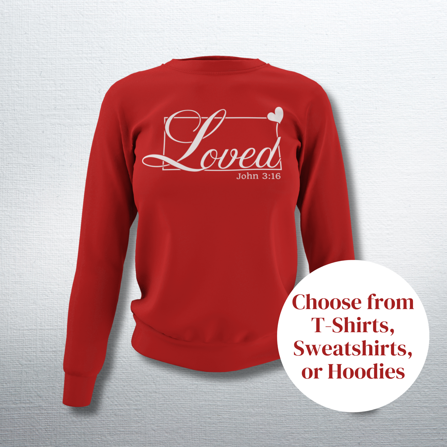 Loved John 3:16 T-Shirt, Sweatshirt, or Hoodie. FREE DOMESTIC SHIPPING!