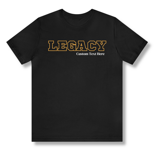 Black and Gold LEGACY Customizable T-Shirt. FREE DOMESTIC SHIPPING!