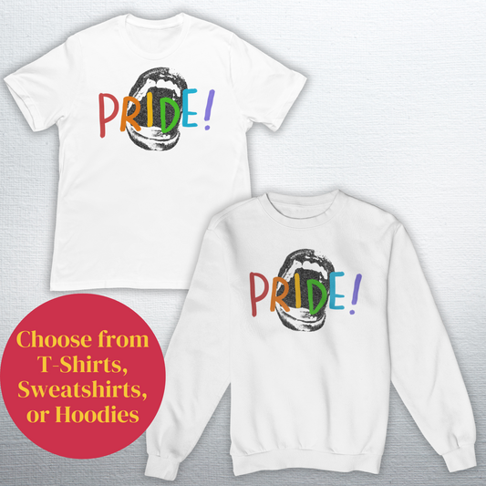 Shout PRIDE! T-Shirt, Sweatshirt, or Hoodie. FREE DOMESTIC SHIPPING!